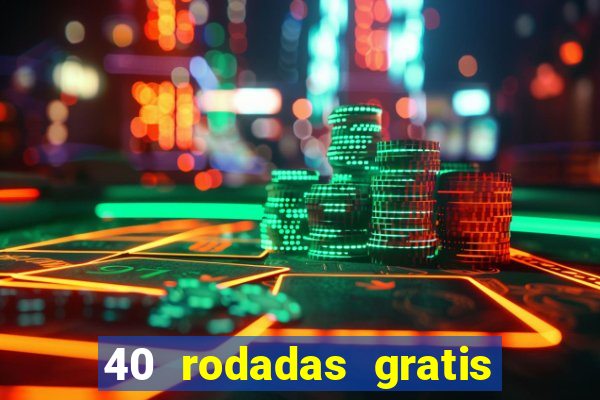 40 rodadas gratis jon bet